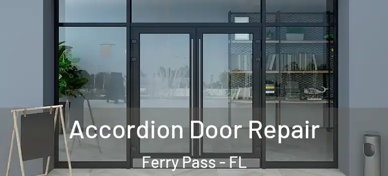 Accordion Door Repair Ferry Pass - FL