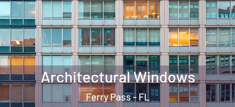 Architectural Windows Ferry Pass - FL