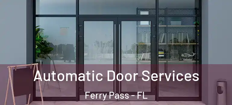 Automatic Door Services Ferry Pass - FL