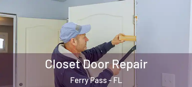 Closet Door Repair Ferry Pass - FL