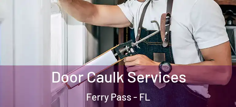 Door Caulk Services Ferry Pass - FL