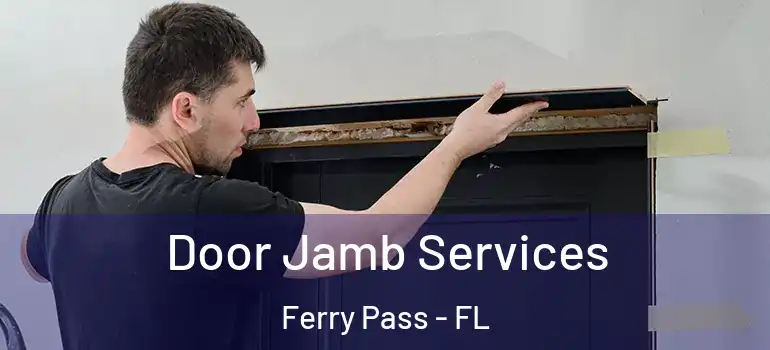 Door Jamb Services Ferry Pass - FL