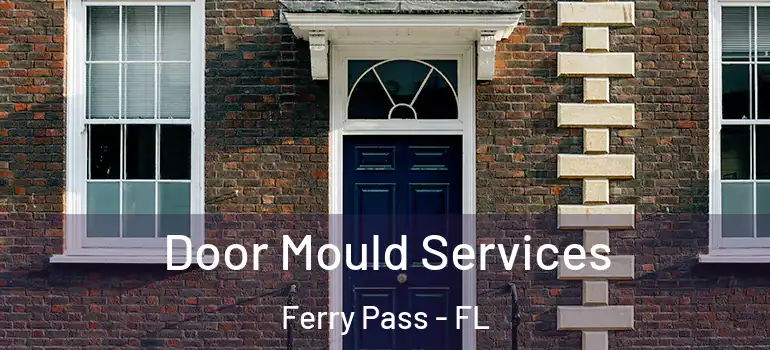 Door Mould Services Ferry Pass - FL