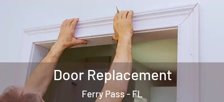 Door Replacement Ferry Pass - FL