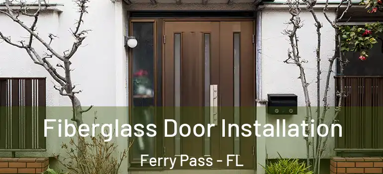 Fiberglass Door Installation Ferry Pass - FL