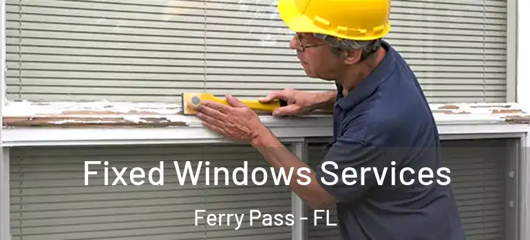  Fixed Windows Services Ferry Pass - FL