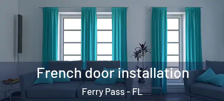 French door installation Ferry Pass - FL
