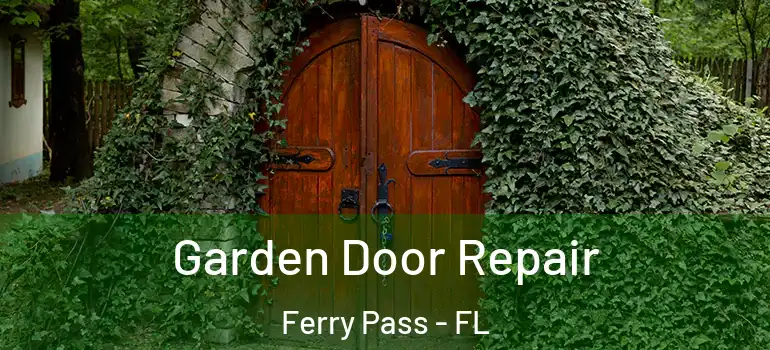 Garden Door Repair Ferry Pass - FL