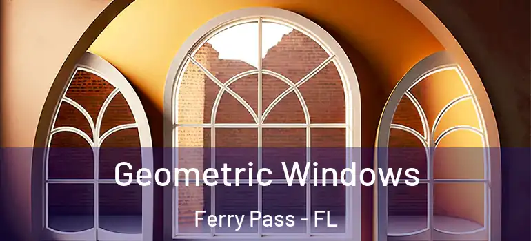 Geometric Windows Ferry Pass - FL
