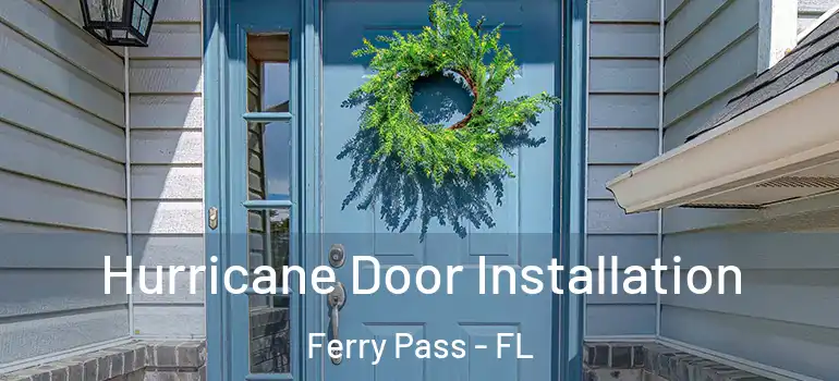  Hurricane Door Installation Ferry Pass - FL