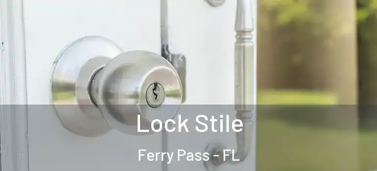 Lock Stile Ferry Pass - FL