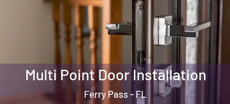 Multi Point Door Installation Ferry Pass - FL