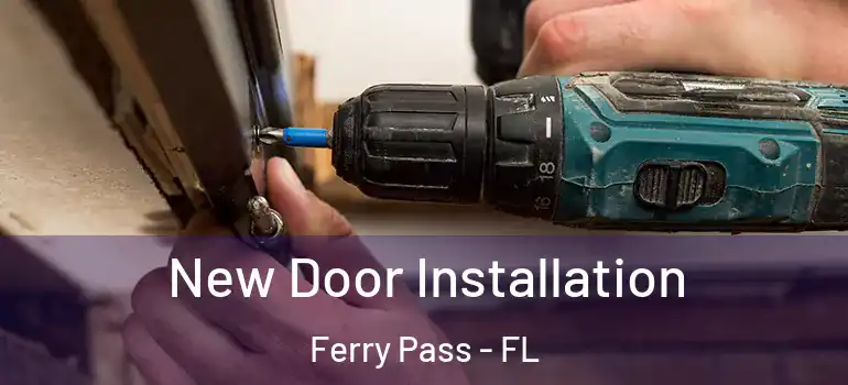 New Door Installation Ferry Pass - FL