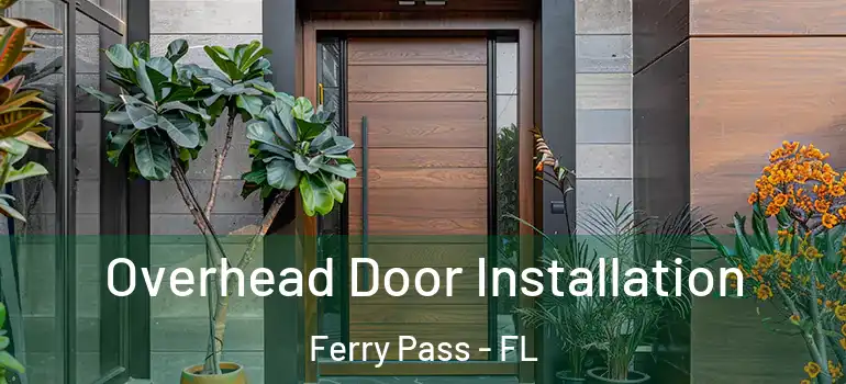 Overhead Door Installation Ferry Pass - FL