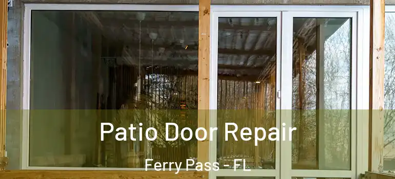 Patio Door Repair Ferry Pass - FL