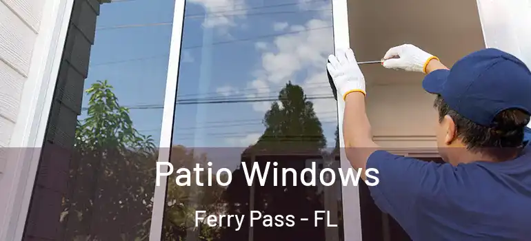 Patio Windows Ferry Pass - FL