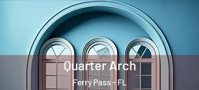 Quarter Arch Ferry Pass - FL