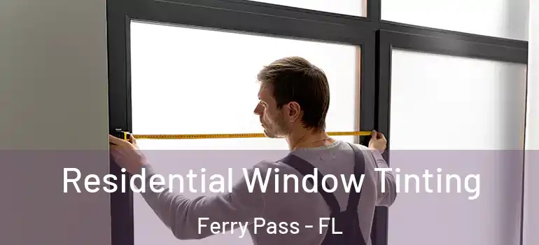 Residential Window Tinting Ferry Pass - FL