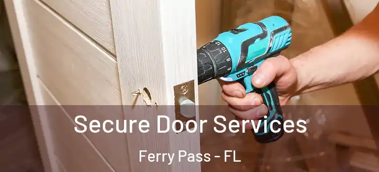 Secure Door Services Ferry Pass - FL