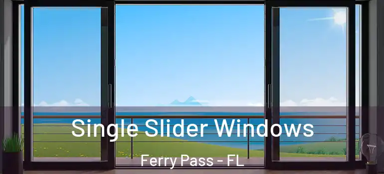 Single Slider Windows Ferry Pass - FL