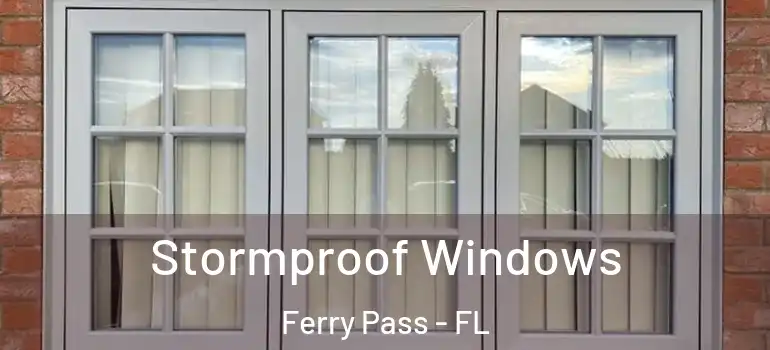 Stormproof Windows Ferry Pass - FL