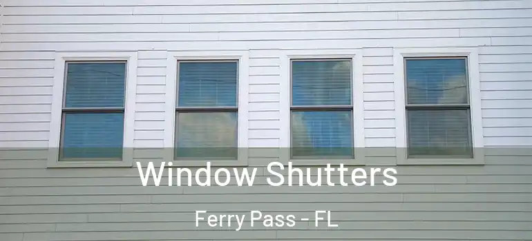 Window Shutters Ferry Pass - FL