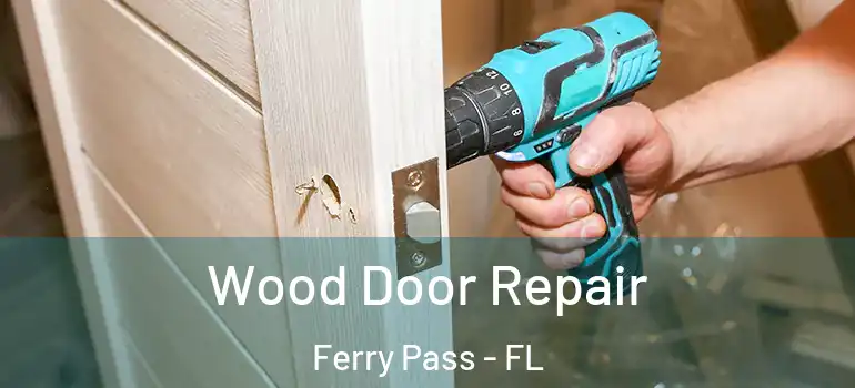Wood Door Repair Ferry Pass - FL