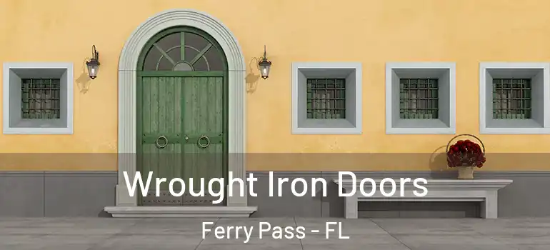 Wrought Iron Doors Ferry Pass - FL